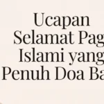 60 Ucapan Selamat Pagi Islami yang Penuh Doa Baik, Termasuk untuk Pasangan